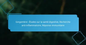 Gingembre : Études sur la santé digestive, Recherche anti-inflammatoire, Réponse immunitaire